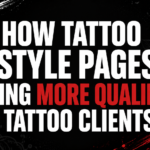 How Tattoo Style Pages Bring More Qualified Tattoo Clients